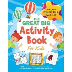 The Great Big Activity Book For Kids: (Ages 8-10) 150 pages of mazes, connect-th
